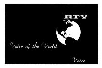 RTV VOICE OF THE WORLD VOICE