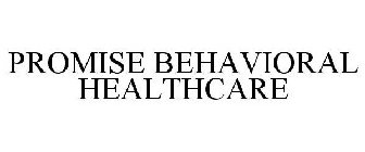 PROMISE BEHAVIORAL HEALTHCARE