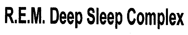 R.E.M. DEEP SLEEP COMPLEX