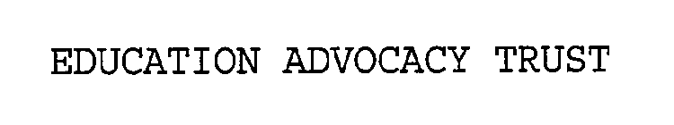 EDUCATION ADVOCACY TRUST