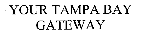 YOUR TAMPA BAY GATEWAY