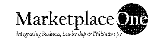 MARKETPLACEONE INTEGRATING BUSINESS, LEADERSHIP & PHILANTHROPY