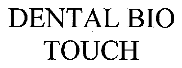 DENTAL BIO TOUCH