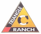 TRIANGLE C RANCH