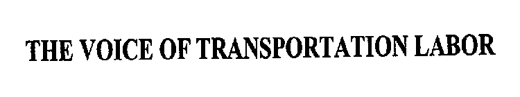 THE VOICE OF TRANSPORTATION LABOR