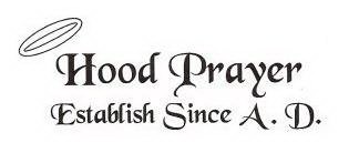 HOOD PRAYER ESTABLISH SINCE A.D.