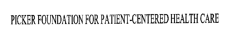 PICKER FOUNDATION FOR PATIENT-CENTERED HEALTH CARE