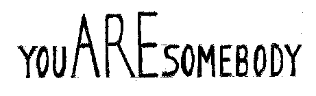 YOUARESOMEBODY