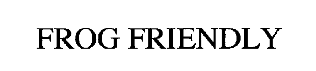 FROG FRIENDLY
