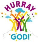 HURRAY GOD!