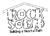 ROCK SOLID BUILDING A HEART OF FAITH