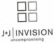 J+J INVISION UNCOMPROMISING