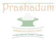 PRASHADUM SANSAR KA DOLCE HAUS · INTERNATIONAL SWEET HOUSE ·