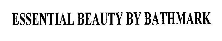 ESSENTIAL BEAUTY BY BATHMARK