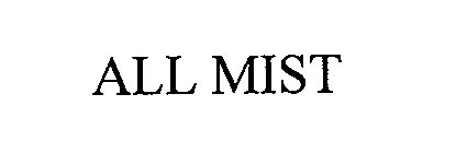 ALL MIST