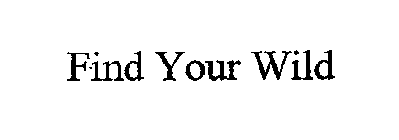 FIND YOUR WILD