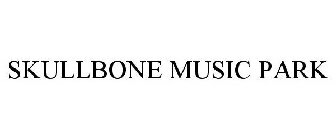 SKULLBONE MUSIC PARK