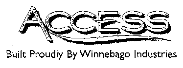 ACCESS BUILT PROUDLY BY WINNEBAGO INDUSTRIES