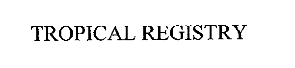 TROPICAL REGISTRY