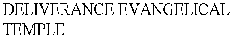 DELIVERANCE EVANGELICAL TEMPLE