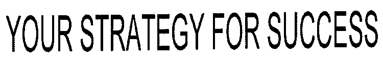 YOUR STRATEGY FOR SUCCESS