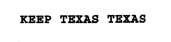 KEEP TEXAS TEXAS