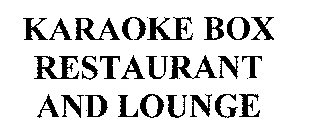 KARAOKE BOX RESTAURANT AND LOUNGE