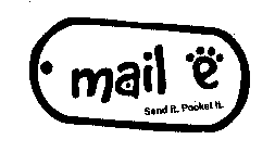 MAIL E SEND IT. POCKET IT.