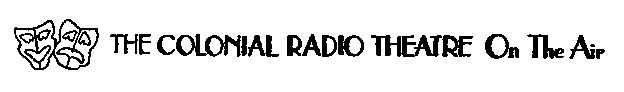 THE COLONIAL RADIO THEATRE ON THE AIR