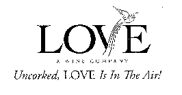LOVE A WINE COMPANY UNCORKED, LOVE IS IN THE AIR!