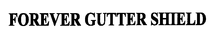 FOREVER GUTTER SHIELD