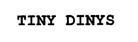 TINY DINYS