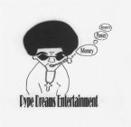 PYPE DREAMS ENTERTAINMENT MONEY POWER RE