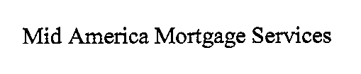 MID AMERICA MORTGAGE SERVICES