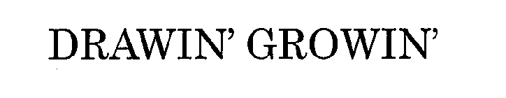 DRAWIN' GROWIN'