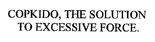 COPKIDO, THE SOLUTION TO EXCESSIVE FORCE.