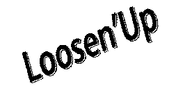 LOOSEN'UP