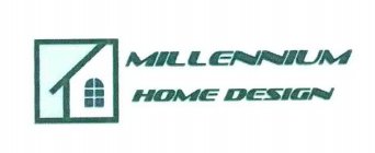 MILLENNIUM HOME DESIGN