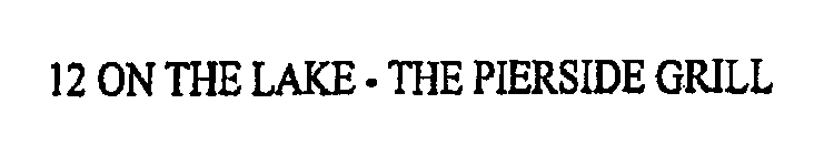 12 ON THE LAKE - THE PIERSIDE GRILL