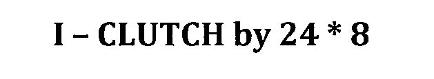 I - CLUTCH BY 24 * 8