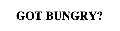 GOT BUNGRY?