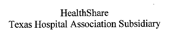 HEALTHSHARE TEXAS HOSPITAL ASSOCIATION SUBSIDIARY