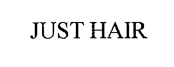 JUST HAIR