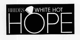 BRIDES WHITE HOT HOPE