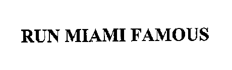 RUN MIAMI FAMOUS