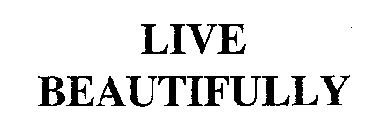 LIVE BEAUTIFULLY