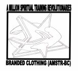 A MILLION SPIRITUAL TRAINING REVOLUTIONARIES BRANDED CLOTHING (AMSTR-BC)