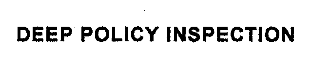 DEEP POLICY INSPECTION