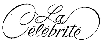 LA CÉLÉBRITÉ