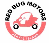 RED BUG MOTORS JEKYLL ISLAND